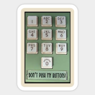 DONT PUSH MY BUTTONS! Sticker